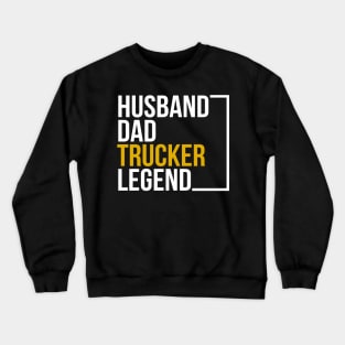 Husband dad trucker legend Crewneck Sweatshirt